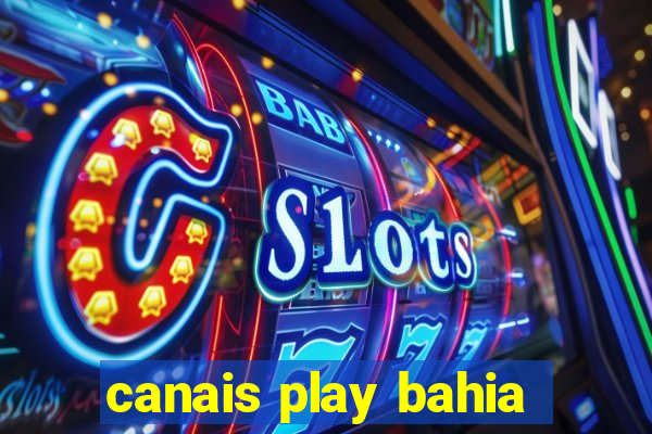 canais play bahia